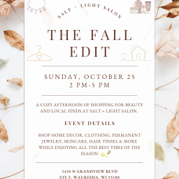 Shop local at The Fall Edit at Salt + Light Salon in Waukesha on October 25, 2026. Shop beauty, clothing, home décor, jewelry, skincare and more.